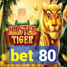 bet 80