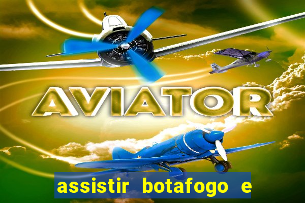 assistir botafogo e avai ao vivo em hd