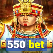 550 bet