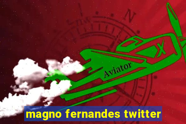 magno fernandes twitter