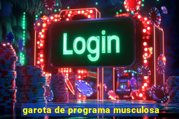 garota de programa musculosa