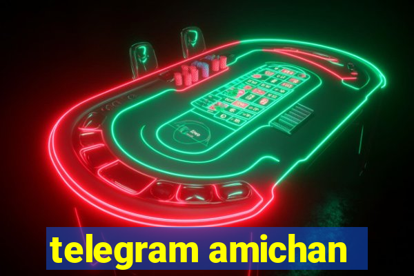 telegram amichan