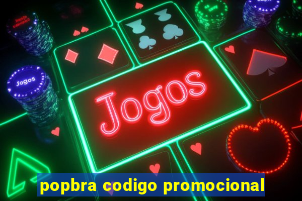 popbra codigo promocional