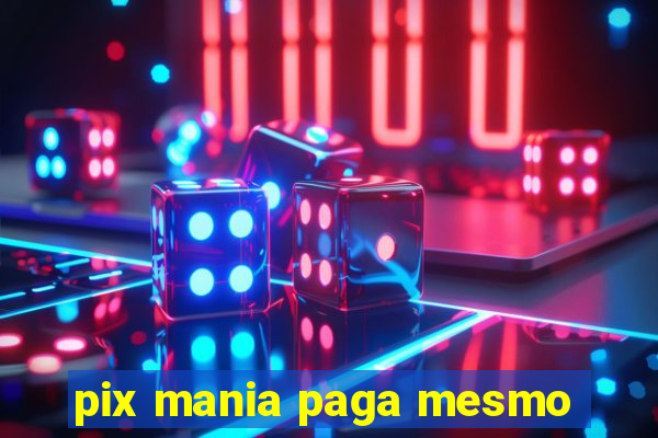 pix mania paga mesmo