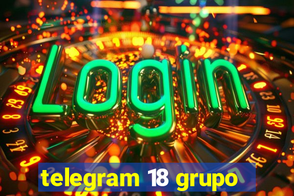 telegram 18 grupo