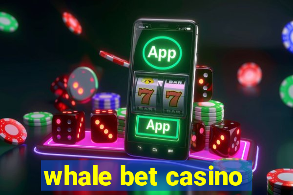 whale bet casino