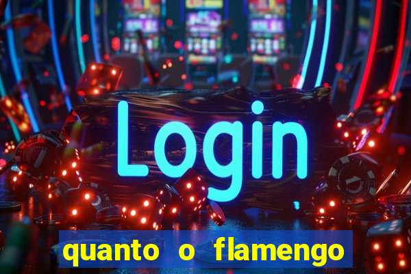 quanto o flamengo esta pagando no jogo de hoje