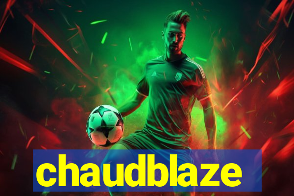 chaudblaze