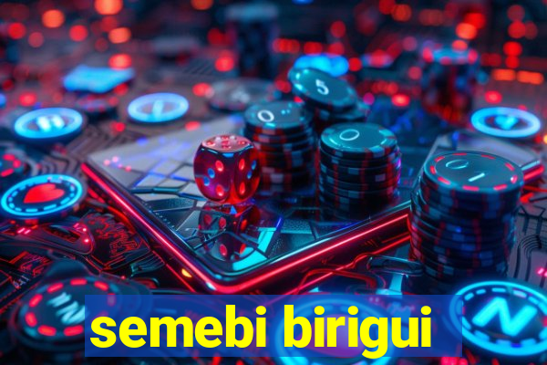 semebi birigui