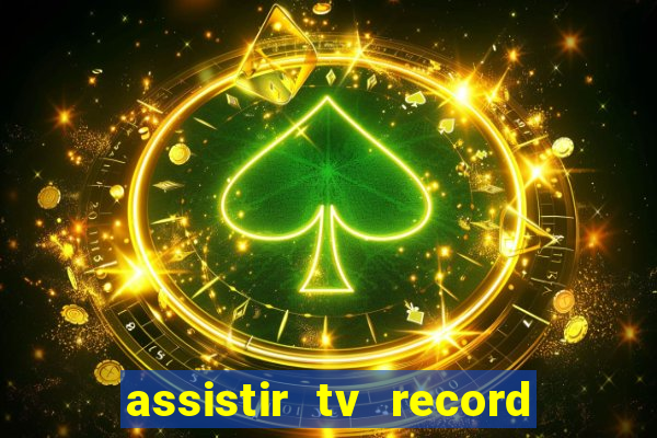 assistir tv record ao vivo