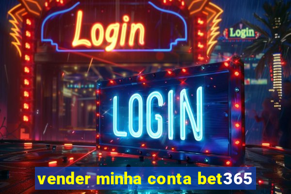 vender minha conta bet365