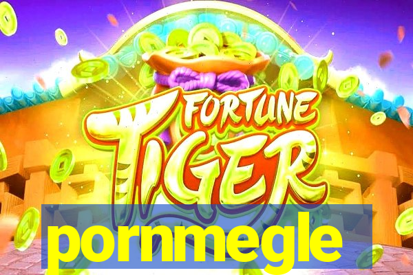 pornmegle