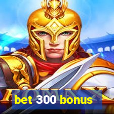 bet 300 bonus