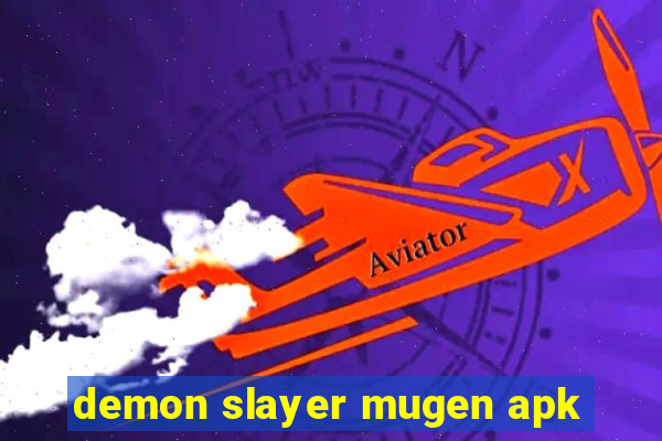 demon slayer mugen apk