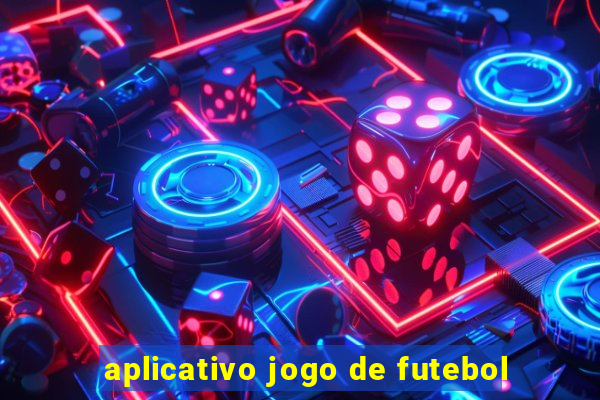 aplicativo jogo de futebol