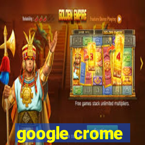 google crome