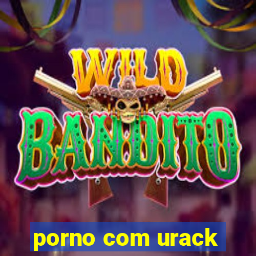 porno com urack