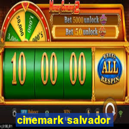 cinemark salvador