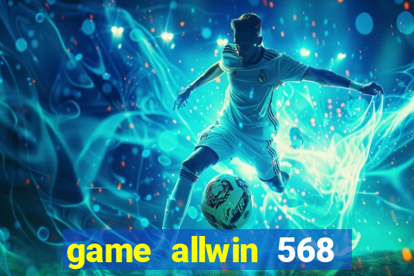 game allwin 568 com login