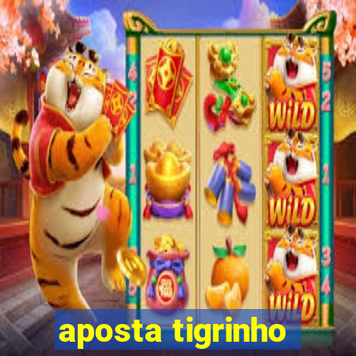 aposta tigrinho