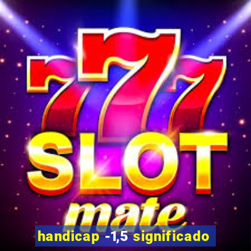 handicap -1,5 significado