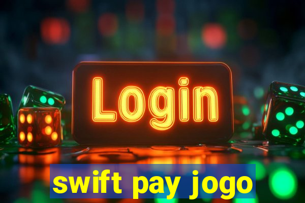 swift pay jogo