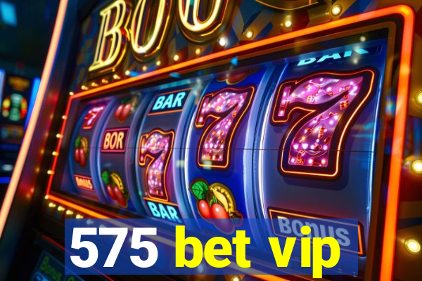 575 bet vip