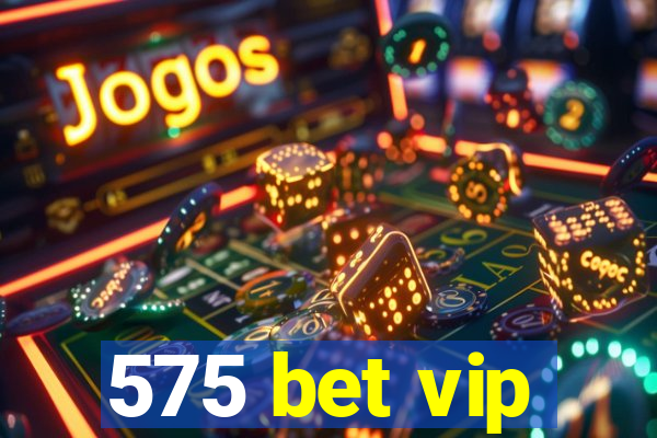 575 bet vip