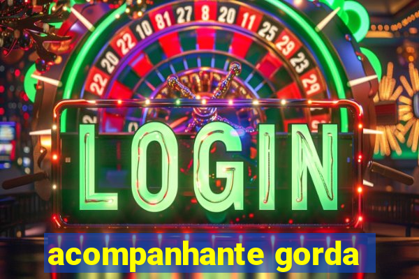 acompanhante gorda