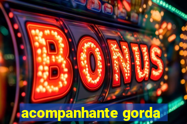 acompanhante gorda