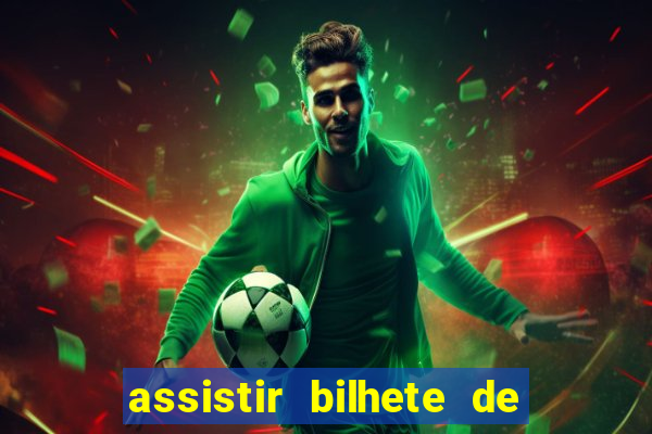 assistir bilhete de loteria filme completo dublado