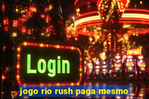 jogo rio rush paga mesmo