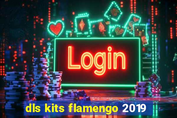 dls kits flamengo 2019