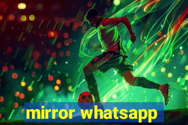 mirror whatsapp