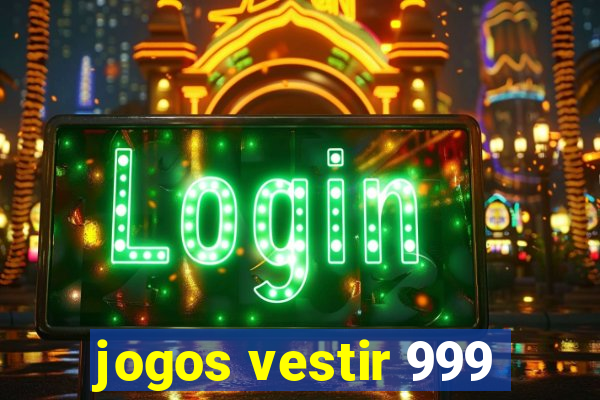 jogos vestir 999