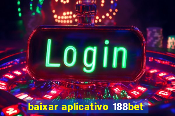 baixar aplicativo 188bet