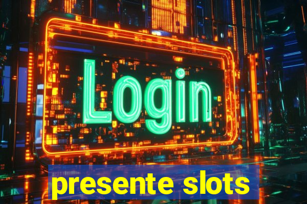 presente slots