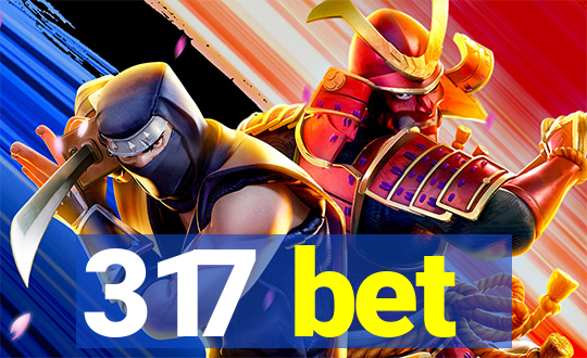 317 bet