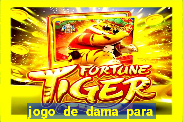 jogo de dama para ganhar dinheiro