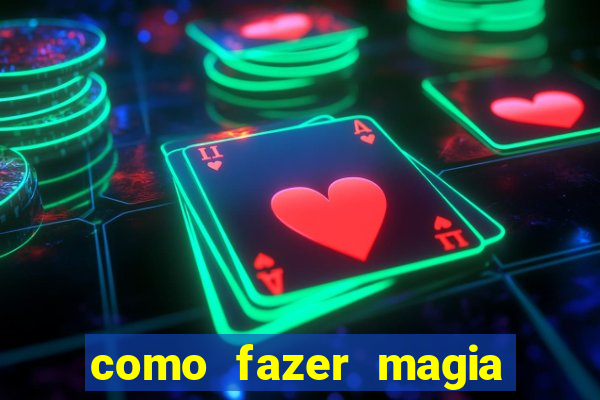 como fazer magia de fogo na vida real