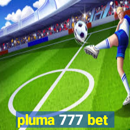 pluma 777 bet