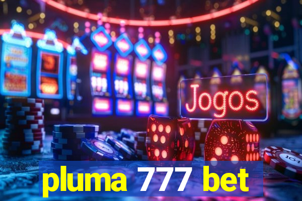 pluma 777 bet