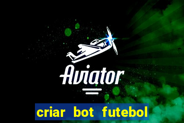 criar bot futebol virtual bet365