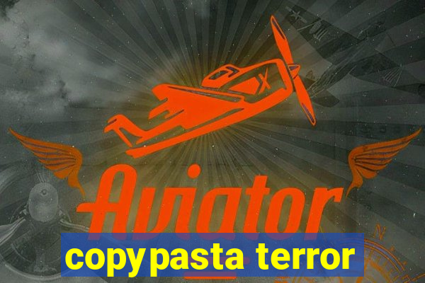 copypasta terror