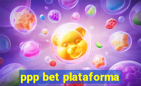 ppp bet plataforma