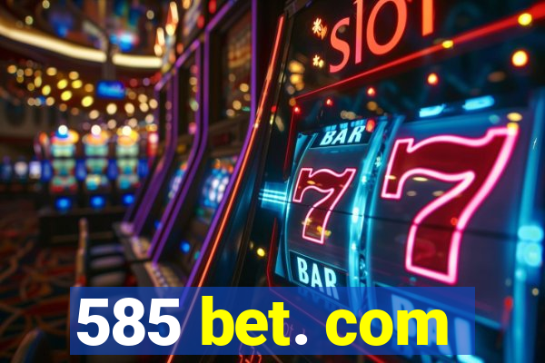 585 bet. com