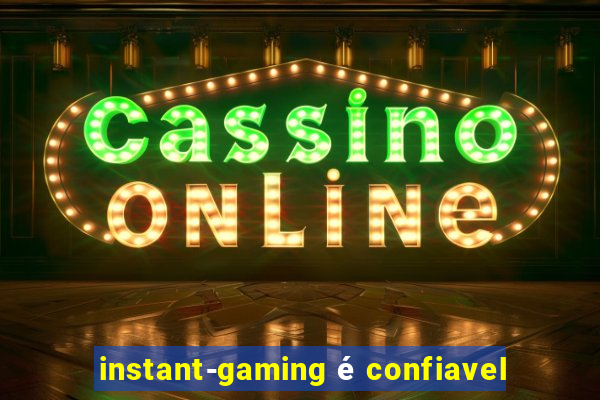 instant-gaming é confiavel