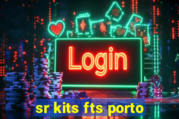 sr kits fts porto