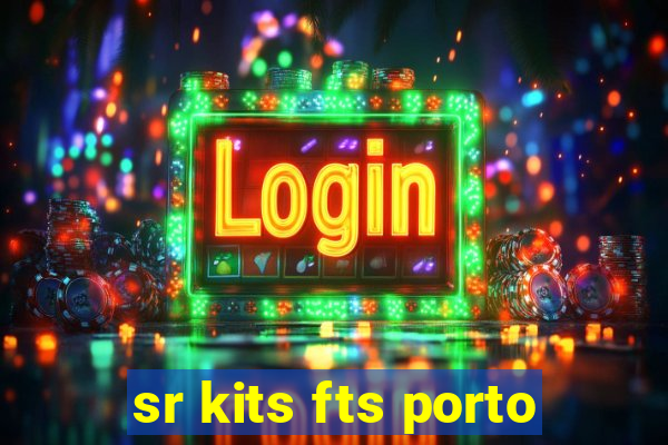 sr kits fts porto