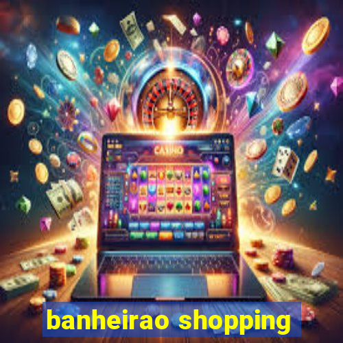 banheirao shopping